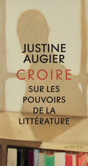 Croire : Sur les pouvoirs de la littérature