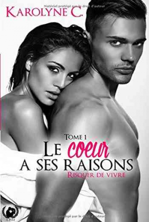 Le coeur a ses raisons – Tome 1: Risquer de vivre