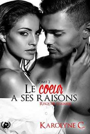 Le coeur a ses raisons – Tome 2: Risquer d’aimer
