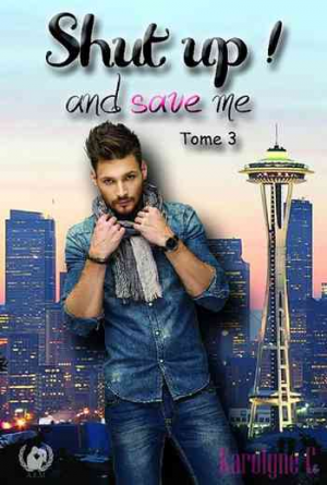 Shut up ! And save me, Tome 3