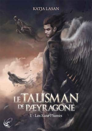 Le talisman de Paeyragone – Tome 1 : Les Sans-Plumes