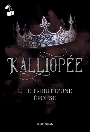 Kalliopée, Tome 2 : Le Tribut d’une épouse