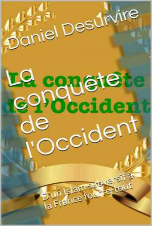 La conquête de l’Occident: D’un Islam subversif à la France fourre-tout