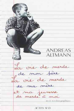 La vie de merde de mon père, la vie de merde de ma mère et ma jeunesse de merde à moi : Récit autobiographique