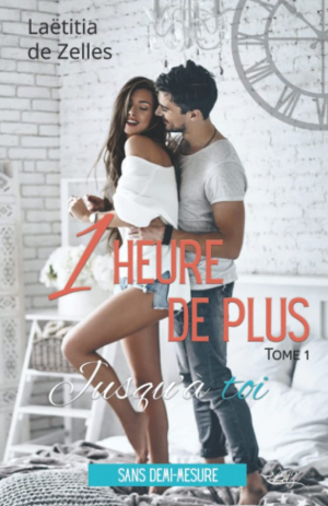 Une heure de plus, jusqu’à toi