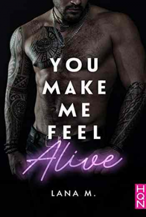 You make me feel alive