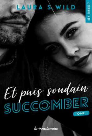 Et puis soudain – Tome 1: Succomber