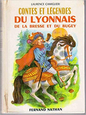 Contes et legendes du Lyonnais, de la Bresse et du Bugey
