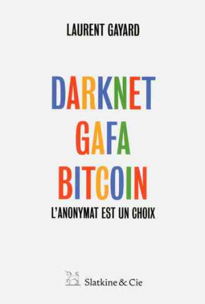 Darknet, GAFA, bitcoin: L’anonymat est un choix
