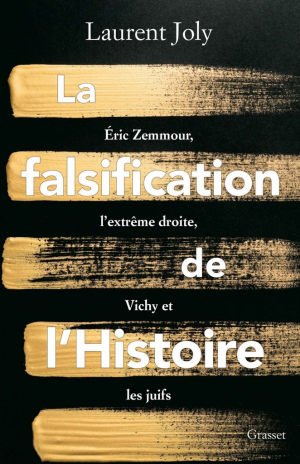 La falsification de l’Histoire : Eric Zemmour, l’extrême droite, Vichy et les juifs