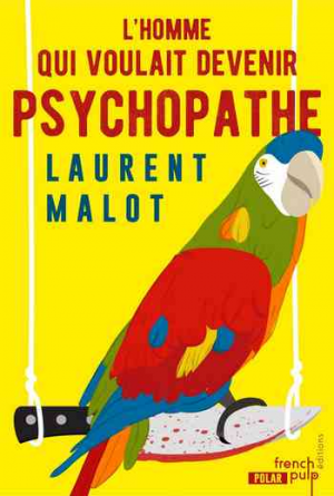 L’homme qui voulait devenir psychopathe