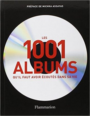 Les 1001 albums qu’il faut avoir écoutés dans sa vie : Rock, Hip Hop, Soul, Dance, World Music, Pop, Techno.