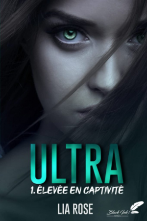 Ultra, Tome 1 : Élevée en captivité