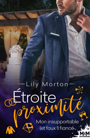 Étroite proximité, Tome 1 : Mon insupportable (et faux!) fiancé