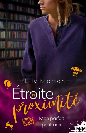Étroite proximité, Tome 2 : Mon parfait petit-ami
