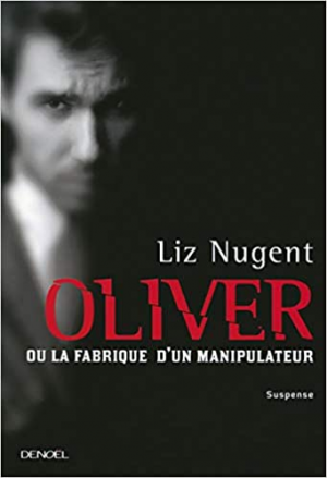 Oliver ou la fabrique d’un manipulateur