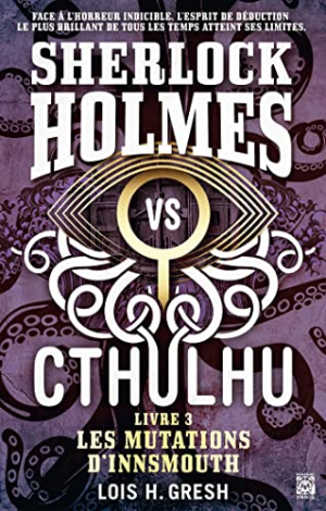 Sherlock Holmes vs Cthulhu, Tome 3 : Les mutations d’Innsmouth