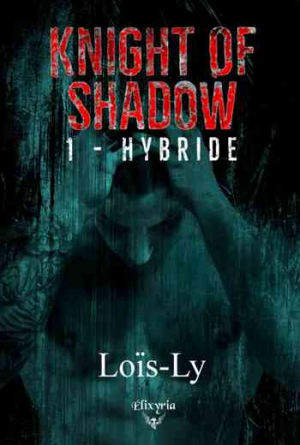 Knight of shadow: Tome 1 – Hybride