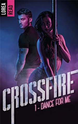 Crossfire, Tome 1 : Dance for me