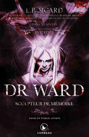 Dans l’univers des contes interdits : Dr. Ward, Sculpteur de mémoire