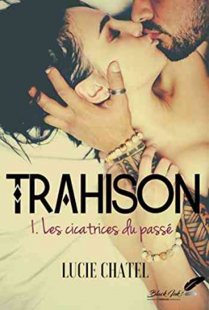 1001Ebooks - Trahison, Tome 1 : Les Cicatrices du passé Trahison, Tome 1 : Les Cicatrices du passé