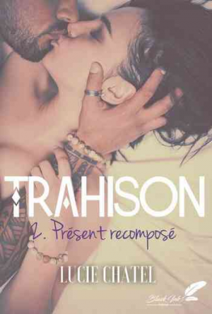 1001Ebooks - Trahison, Tome 2 : Présent recomposé Trahison, Tome 2 : Présent recomposé