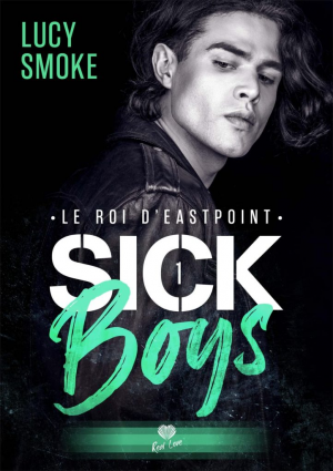 Sick Boys, Tome 1 : Le Roi d’Eastpoint