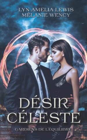 Gardiens de l’équilibre, Tome 1 : Désir céleste