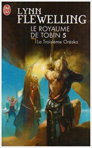 Le Royaume de Tobin, Tome 5 : La Troisième Orëska