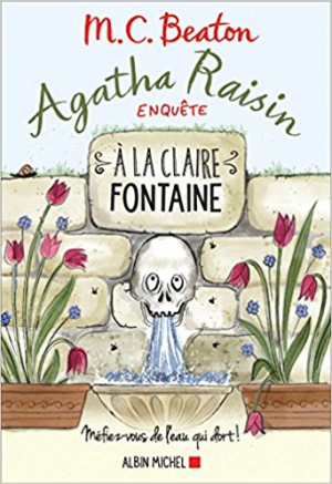 Agatha Raisin enquête 7: A la claire fontaine