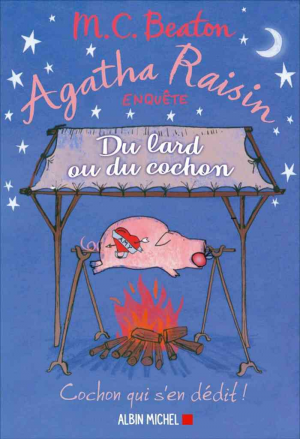 Agatha Raisin enquête 22: Du lard ou du cochon