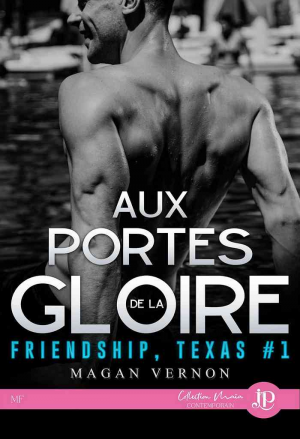 Friendship, Texas, Tome 1 : Aux portes de la gloire