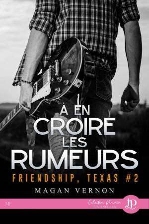 Friendship, Texas, Tome 2 : À en croire les rumeurs