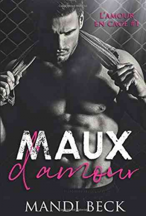 L’Amour en cage, Tome 1 : Maux d’amour