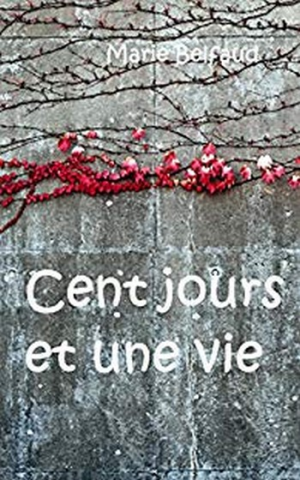 Cent jours et une vie