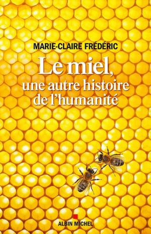 Le Miel, une autre histoire de l’humanité