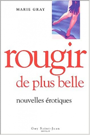 Rougir de plus belle. Nouvelles érotiques