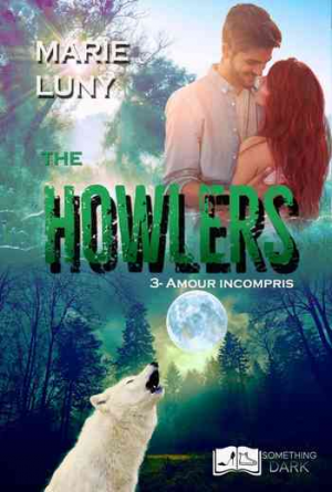 The Howlers Tome 3 : Amour Incrompris