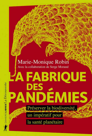 La fabrique des pandémies: Préserver la biodiversité, un impératif pour la santé …