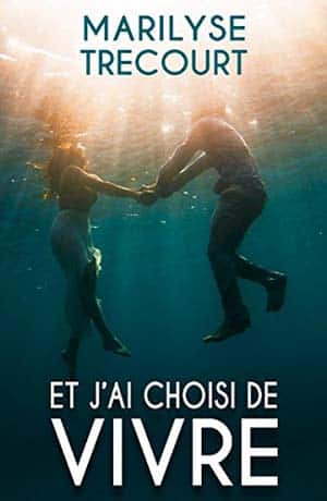 Et j’ai choisi de vivre