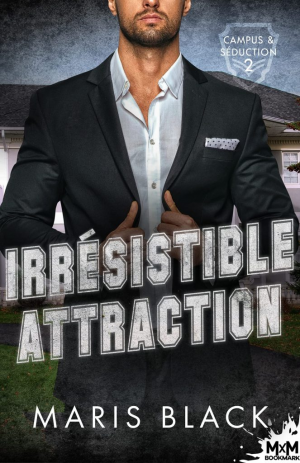 Campus & Séduction, Tome 2 : Irrésistible attraction