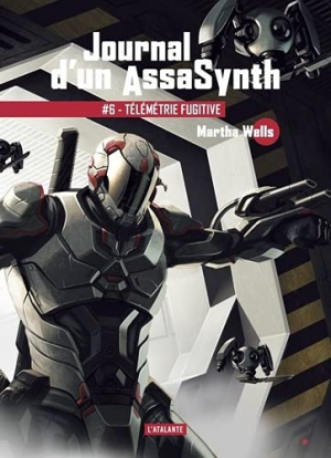 Journal d’un AssaSynth, Tome 6 : Télémétrie fugitive