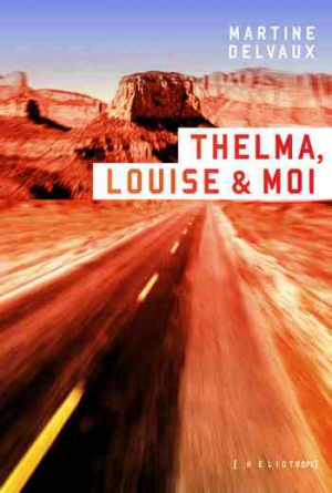 Thelma, Louise & moi