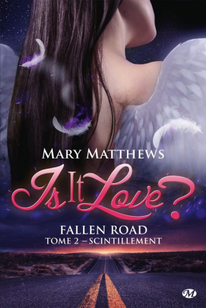Is it love ? Fallen road, Tome 2 : Scintillement