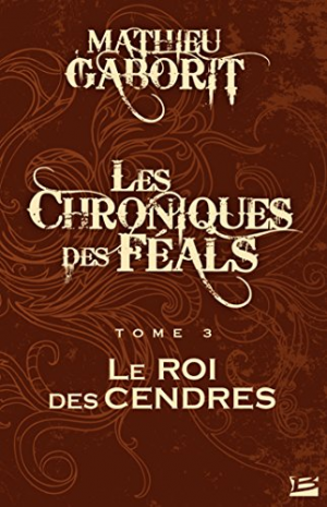 Le Roi des Cendres: Les Chroniques des Féals, T3