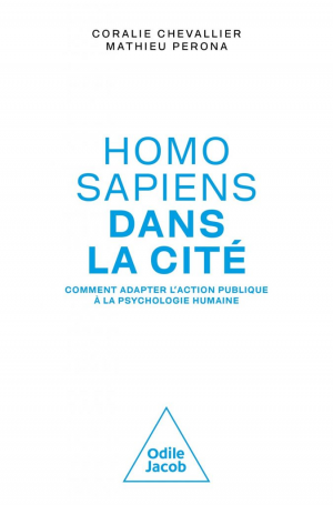 Homo sapiens dans la cité : Comment adopter les poiltiques publiques à la psychologie humaine ?