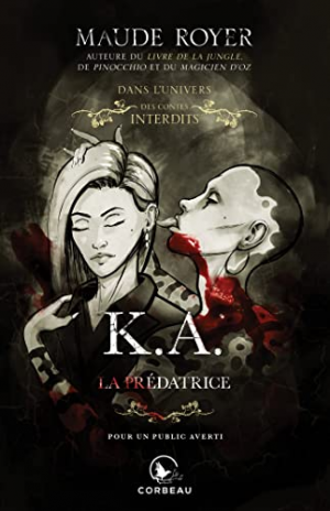 Dans l’univers des contes interdits, K.A.: La Prédatrice