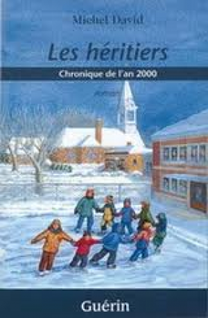 Le petit monde de Saint-Anselme, tome 4 : Les Héritiers : Chroniques de l’an 2000