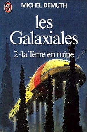 Les galaxiales : tome 2 : La terre en ruine