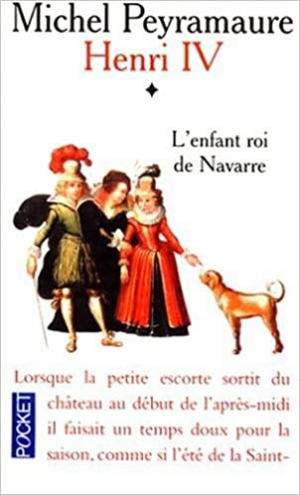 Henri IV. Tome 1 : L’enfant roi de Navarre